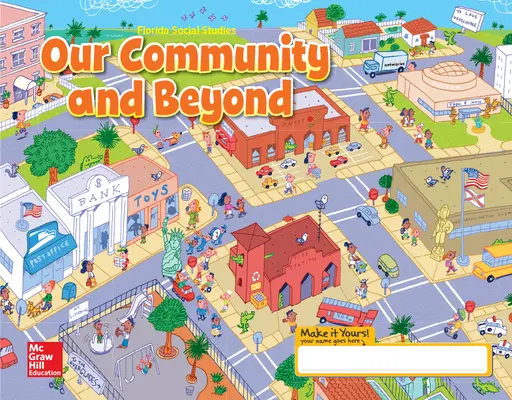 Florida Social Studies, Our Community and Beyond, Student Consumable WorkText, Grade 1 Florida Social Studies, Our Community and Beyond, Student Consumable WorkText, Grade 1