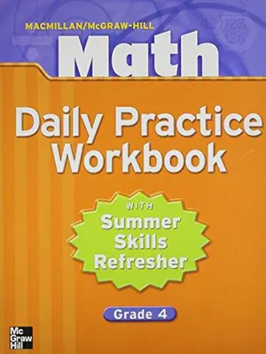 Macmillan/McGraw-Hill Math, Grade 4, Daily Practice Workbook Macmillan/McGraw-Hill Math, Grade 4, Daily Practice Workbook