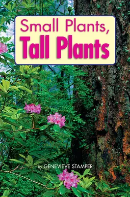 Science, A Closer Look, Grade K, Ciencias: Leveled Reader - Small Plants, Tall Plants (6 copies) Science, A Closer Look, Grade K, Ciencias: Leveled Reader - Small Plants, Tall Plants (6 copies)