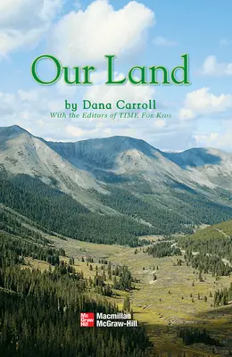 Science, A Closer Look, Grade K, Ciencias: Leveled Reader - Our Land Science, A Closer Look, Grade K, Ciencias: Leveled Reader - Our Land