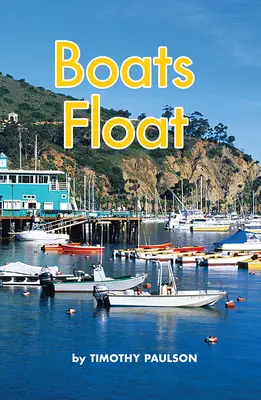 Science, A Closer Look, Grade 1, Ciencias: Leveled Reader - Boats Float Science, A Closer Look, Grade 1, Ciencias: Leveled Reader - Boats Float