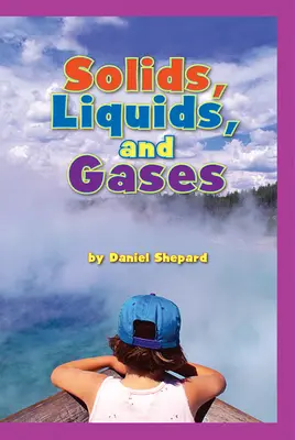 Science, A Closer Look, Grade 1, Solids, Liquids and Gases Science, A Closer Look, Grade 1, Solids, Liquids and Gases