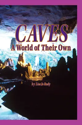 Science, A Closer Look, Grade 4, Caves: A World of their Own Science, A Closer Look, Grade 4, Caves: A World of their Own