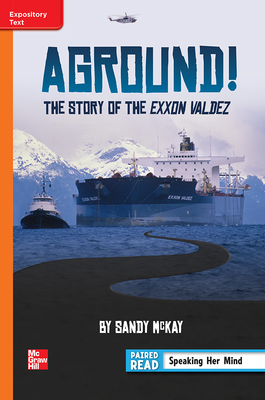 Reading Wonders Leveled Reader Aground! The Story of the Exxon Valdez: Approaching Unit 4 Week 1 Grade 6