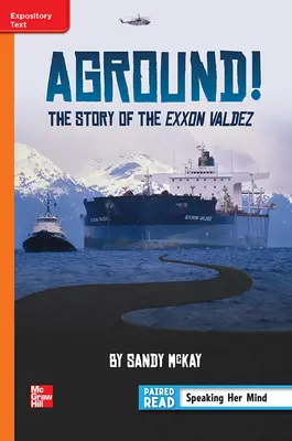 Reading Wonders Leveled Reader Aground! The Story of the Exxon Valdez: Approaching Unit 4 Week 1 Grade 6 Reading Wonders Leveled Reader Aground! The Story of the Exxon Valdez: Approaching Unit 4 Week 1 Grade 6