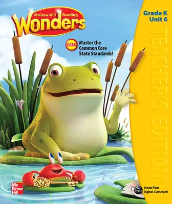 Reading Wonders, Grade K, Teacher's Edition Volume 6