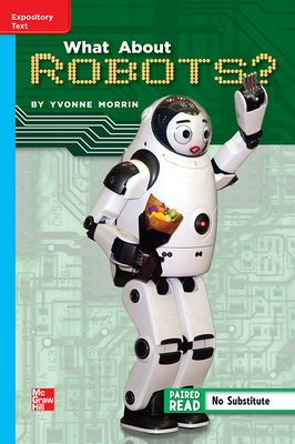 Reading Wonders Leveled Reader What About Robots?: On-Level Unit 1 Week 5 Grade 5