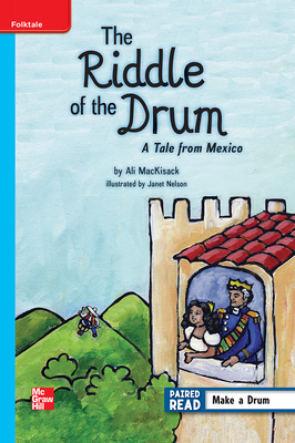 Reading Wonders Leveled Reader The Riddle of a Drum: A Tale from Mexico: On-Level Unit 2 Week 4 Grade 5