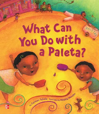 Reading Wonders Literature Big Book: What Can You Do with a Paleta? Grade K Reading Wonders Literature Big Book: What Can You Do with a Paleta? Grade K