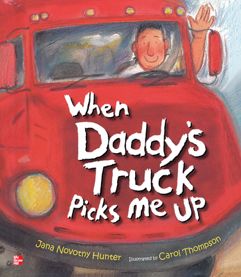 Reading Wonders Literature Big Book: When Daddy's Truck Picks Me Up Grade K