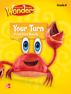 Reading Wonders, Grade K, Your Turn Practice Book