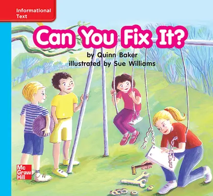 Reading Wonders Leveled Reader Can You Fix It?: On-Level Unit 4 Week 3 Grade K Reading Wonders Leveled Reader Can You Fix It?: On-Level Unit 4 Week 3 Grade K