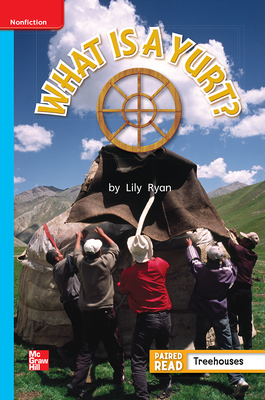 Reading Wonders Leveled Reader What is a Yurt?: On-Level Unit 5 Week 5 Grade 1