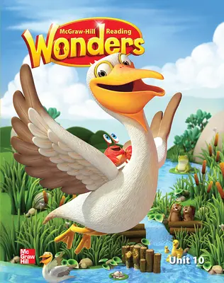 Reading Wonders Reading/Writing Workshop Volume 10 Grade K Reading Wonders Reading/Writing Workshop Volume 10 Grade K