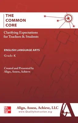 AAA The Common Core: Clarifying Expectations for Teachers and Students. English Language Arts, Kindergarten AAA The Common Core: Clarifying Expectations for Teachers and Students. English Language Arts, Kindergarten