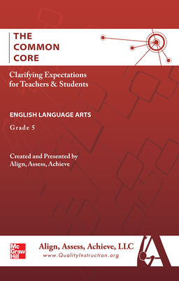 AAA The Common Core: Clarifying Expectations for Teachers and Students. English Language Arts, Grade 5