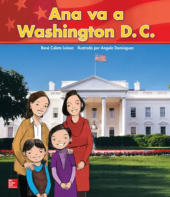 Lectura Maravillas Literature Big Book: Ana va a Washington Grade K Lectura Maravillas Literature Big Book: Ana va a Washington Grade K