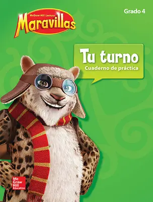 Lectura Maravillas, Grade 4, Your Turn Practice Book Lectura Maravillas, Grade 4, Your Turn Practice Book
