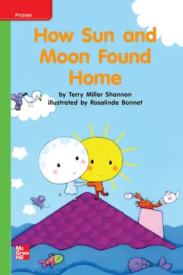Reading Wonders, Grade K, Leveled Reader How Sun and Moon Found Home, Beyond, Unit 8, 6-Pack Reading Wonders, Grade K, Leveled Reader How Sun and Moon Found Home, Beyond, Unit 8, 6-Pack