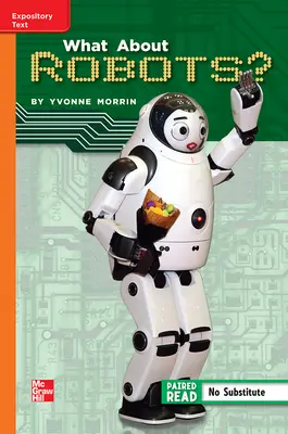 Reading Wonders, Grade 5, Leveled Reader What About Robots?, Beyond, Unit 1, 6-Pack Reading Wonders, Grade 5, Leveled Reader What About Robots?, Beyond, Unit 1, 6-Pack