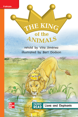 Reading Wonders, Grade 1, Leveled Reader The King of the Animals, Approaching, Unit 4, 6-Pack
