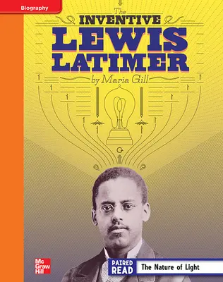 Reading Wonders, Grade 4, Leveled Reader Inventive Lewis Latimer, Approaching, Unit 5, 6-Pack Reading Wonders, Grade 4, Leveled Reader Inventive Lewis Latimer, Approaching, Unit 5, 6-Pack
