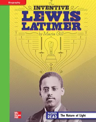Reading Wonders, Grade 4, Leveled Reader Inventive Lewis Latimer, Beyond, Unit 5, 6-Pack Reading Wonders, Grade 4, Leveled Reader Inventive Lewis Latimer, Beyond, Unit 5, 6-Pack