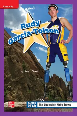 Reading Wonders, Grade 2, Leveled Reader Rudy Garcia-Tolson, Approaching, Unit 5, 6-Pack Reading Wonders, Grade 2, Leveled Reader Rudy Garcia-Tolson, Approaching, Unit 5, 6-Pack