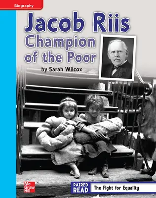 Reading Wonders, Grade 4, Leveled Reader Jacob Riis: Champion of the Poor, On Level, Unit 3, 6-Pack Reading Wonders, Grade 4, Leveled Reader Jacob Riis: Champion of the Poor, On Level, Unit 3, 6-Pack