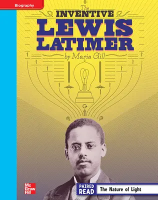 Reading Wonders, Grade 4, Leveled Reader Inventive Lewis Latimer, On Level, Unit 5, 6-Pack Reading Wonders, Grade 4, Leveled Reader Inventive Lewis Latimer, On Level, Unit 5, 6-Pack