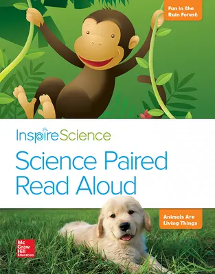 Inspire Science, Grade 1, Science Paired Read Aloud, Fun in the Rain Forest / Animals Are Living Inspire Science, Grade 1, Science Paired Read Aloud, Fun in the Rain Forest / Animals Are Living