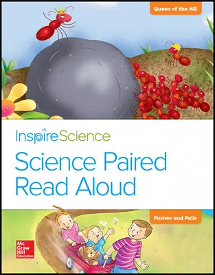Inspire Science, Grade K, Science Paired Read Aloud, Queen of the Hill / Pushes and Pulls