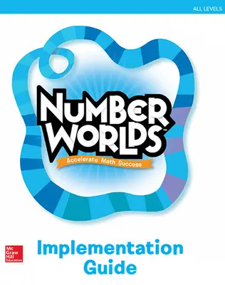 Number Worlds, Implementation Guide, standards-neutral version Number Worlds, Implementation Guide, standards-neutral version