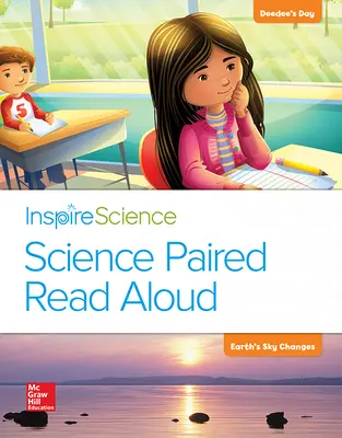Inspire Science, Grade 1, Science Paired Read Aloud, Deedee's Day / Earth's Sky Changes Inspire Science, Grade 1, Science Paired Read Aloud, Deedee's Day / Earth's Sky Changes