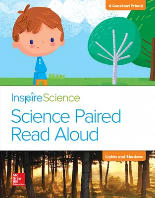 Inspire Science, Grade 1, Science Paired Read Aloud, A Constant Friend / Lights and Shadows Inspire Science, Grade 1, Science Paired Read Aloud, A Constant Friend / Lights and Shadows