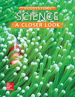Science, A Closer Look, Grade 3, Ecosystems: Student Edition (Unit B)