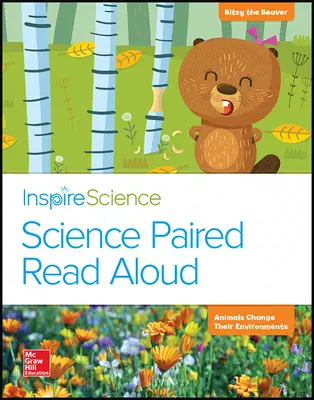 Inspire Science, Grade K, Science Paired Read Aloud, Bitsy Grows Up / Animals Change Their Environments