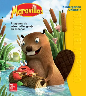 Maravillas Teacher's Edition, Volume 7, Grade K Maravillas Teacher's Edition, Volume 7, Grade K