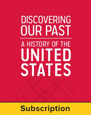 Discovering Our Past: A History of the United States, Teacher Suite, 1-year subscription Discovering Our Past: A History of the United States, Teacher Suite, 1-year subscription
