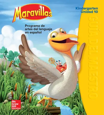Maravillas Teacher's Edition, Volume 10, Grade K Maravillas Teacher's Edition, Volume 10, Grade K