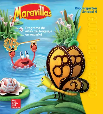 Maravillas Teacher's Edition, Volume 4, Grade K Maravillas Teacher's Edition, Volume 4, Grade K