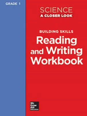 Science, A Closer Look Grade 1, Reading and Writing in Science Workbook