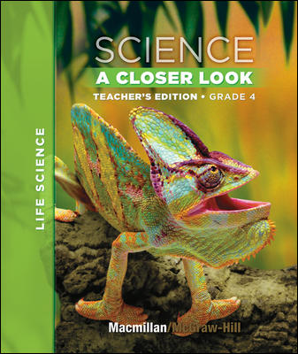 Macmillan/McGraw-Hill Science, A Closer Look, Grade 4, Teacher Edition - Life Science
