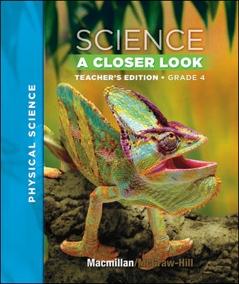 Macmillan/McGraw-Hill Science, A Closer Look, Grade 4, Teacher Edition - Physical Science
