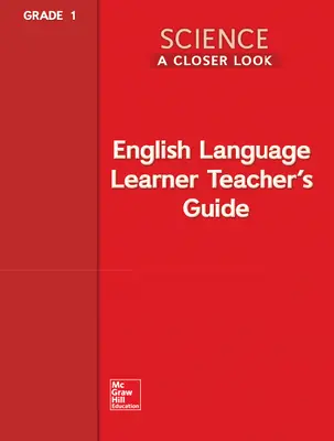 Science, A Closer Look Grade 1, ELL Teacher's Guide'