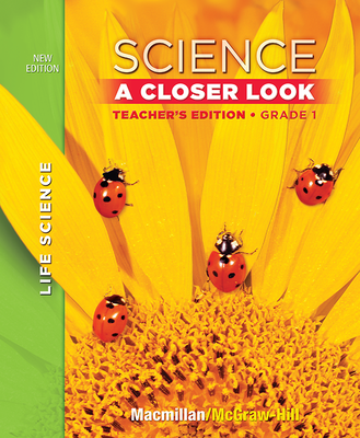 Science, A Closer Look Grade 1, Life Science, Teacher Edition