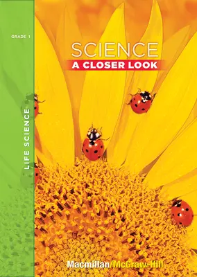 Science, A Closer Look Grade 1, Life Science Unit, Big Book