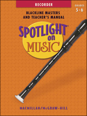 Spotlight on Music, Grades 5 -6, Spotlight on Recorder