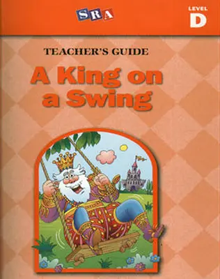 Basic Reading Series. A King on a Swing, Teacher Guide, Level D