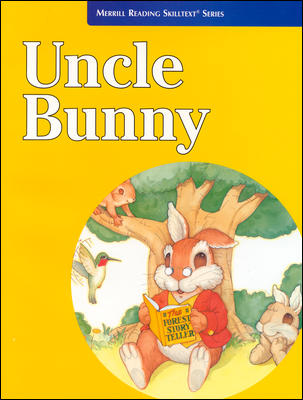 Merrill Reading Skilltext® Series, Uncle Bunny Student Edition, Level 2.5